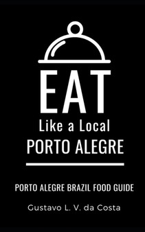 Eat Like a Local-Porto Alegre Brazil : Porto Alegre Food Guide : 3