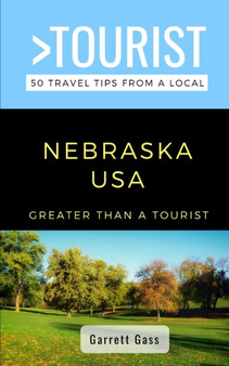 Greater Than a Tourist- Nebraska : 50 Travel Tips from a Local : 28