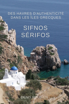 Sifnos - Serifos. Des havres d'authenticite dans les Iles Grecques