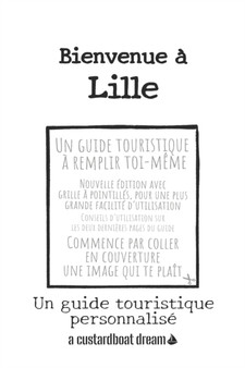 Bienvenue a Lille : Un guide touristique personnalise