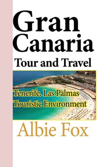 Gran Canaria Tour and Travel : Tenerife. Las Palmas Touristic Environment