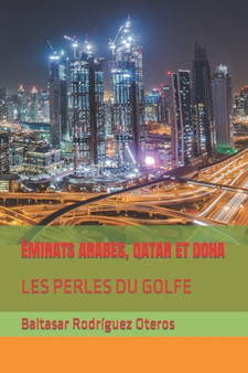 Emirats Arabes, Qatar Et Doha : Les Perles Du Golfe
