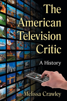 The American Television Critic : A History by Melissa Crawley - Paperback