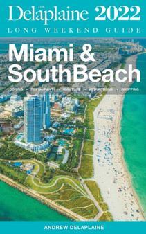 Miami  South Beach - The Delaplaine 2022 Long Weekend Guide