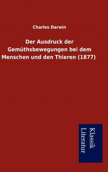 Der Ausdruck Der Gem Thsbewegungen Bei Dem Menschen Und Den Thieren (1877)