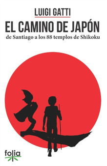 El Camino de Japon : de Santiago a los 88 templos de Shikoku