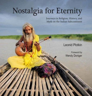 Nostalgia for Eternity : Journeys in Religion, History and Myth on the Indian Subcontinent