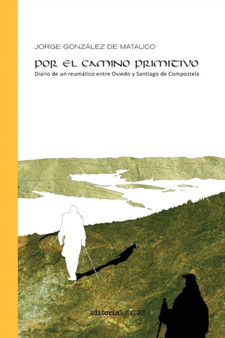 Por El Camino Primitivo : Diario de Un Reum tico Entre Oviedo y Santiago de Compostela : 5