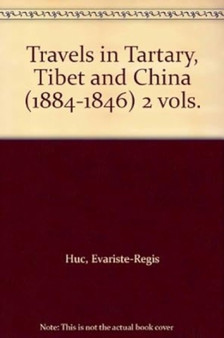 Travels in Tartary, Tibet and China, 1844-46
