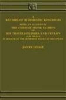 A Record of Buddhistic Kingdoms : Being an Account by the Chinese Monk Fa-Hien of His Travels in India and Ceylon