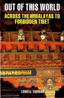 Out of This World : Across the Himalayas to Forbidden Tibet