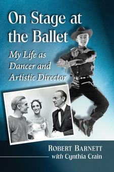 On Stage at the Ballet : My Life as Dancer and Artistic Director by Robert Barnett - Paperback