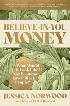 Believe-in-You Money : What Would It Look Like If the Economy Loved Black People?