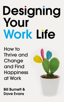 Designing Your Work Life : The 1 New York Times bestseller for building the perfect career