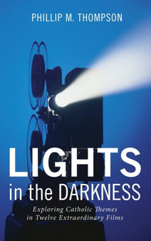 Lights in the Darkness by Phillip M Thompson - Hardback