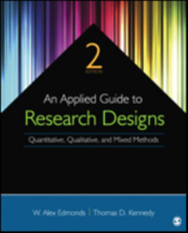 An Applied Guide to Research Designs : Quantitative, Qualitative, and Mixed Methods