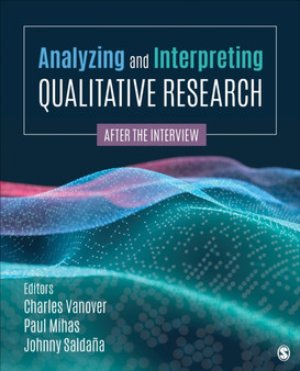 Analyzing and Interpreting Qualitative Research : After the Interview