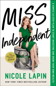 Miss Independent : A Simple 12-Step Plan to Start Investing and Grow Your Own Wealth
