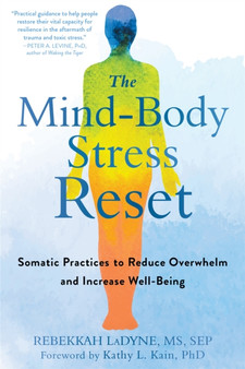 The Mind-Body Stress Reset : Somatic Practices to Reduce Overwhelm and Increase Well-Being