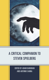 A Critical Companion to Steven Spielberg by Adam Barkman - Hardback