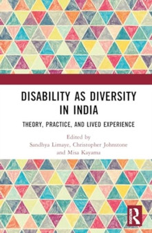 Disability as Diversity in India : Theory, Practice, and Lived Experience