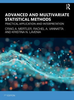 Advanced and Multivariate Statistical Methods : Practical Application and Interpretation