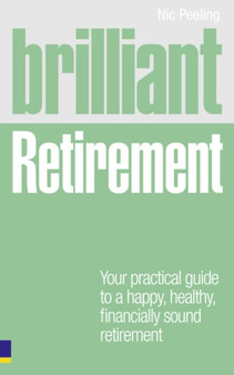 Brilliant Retirement : Everything you need to know and do to make the most of your golden years
