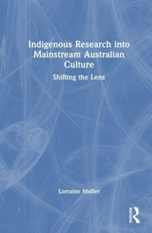Indigenous Research into Mainstream Australian Culture : Shifting the Lens