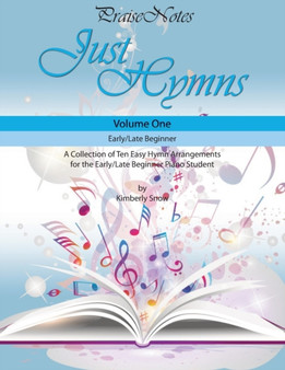 Just Hymns (Volume 1) : A Collection of Ten Easy Hymns for the Early/Late Beginner Piano Student : 1 by Kurt Alan Snow - Paperback