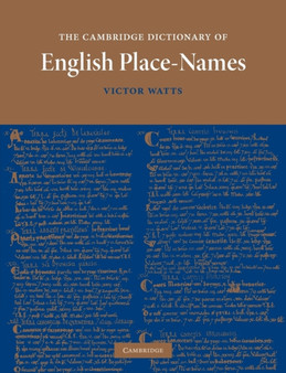 The Cambridge Dictionary of English Place-Names : Based on the Collections of the English Place-Name Society