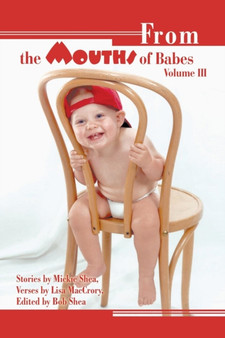 From the Mouths of Babes Volume III by Mickie Shea - Paperback