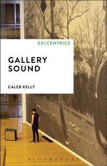 Gallery Sound by Caleb Kelly - Hardback