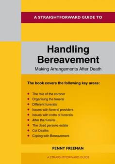 A Straightforward Guide To Handling Bereavement : Making Arrangements Following Death