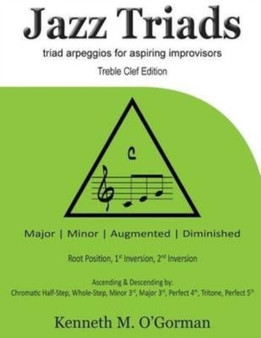 Jazz Triads : Triad arpeggios for aspiring improvisors by Kenneth M O'Gorman - Paperback