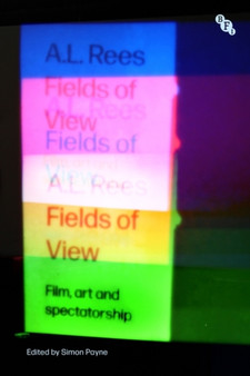 Fields of View : Film, Art and Spectatorship by A.L. Rees - Hardback