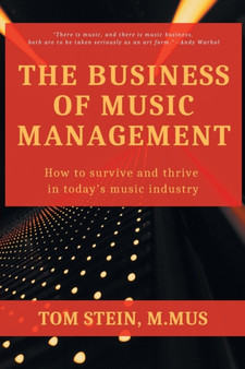The Business of Music Management : How To Survive and Thrive in Today's Music Industry