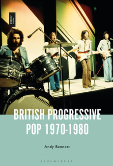 British Progressive Pop 1970-1980 by Professor Andy Bennett - Paperback
