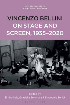 Vincenzo Bellini on Stage and Screen, 1935-2020 by Professor Emilio Sala - Hardback