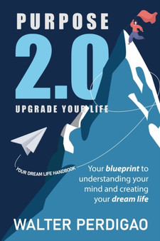 Purpose 2.0 : Upgrade Your Life