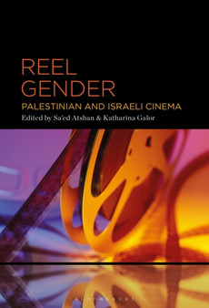 Reel Gender : Palestinian and Israeli Cinema by Sa'ed Atshan - Hardback