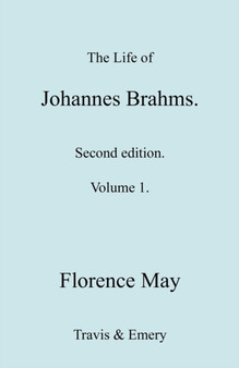 The Life of Johannes Brahms. Revised, Second Edition. (Volume 1). by Florence May - Paperback