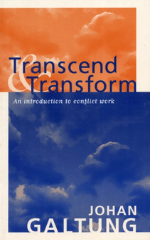 Transcend and Transform : An Introduction to Conflict Work