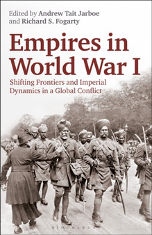 Empires in World War I : Shifting Frontiers and Imperial Dynamics in a Global Conflict