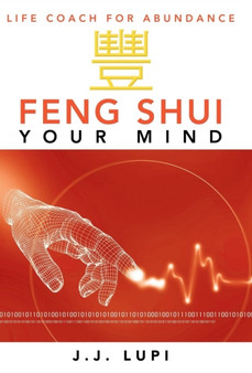 Feng Shui Your Mind : Life Coach for Abundance