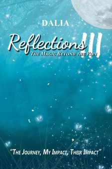 Reflections III : The Magic Beyond the Pain: The Journey, My Impact, Their Impact