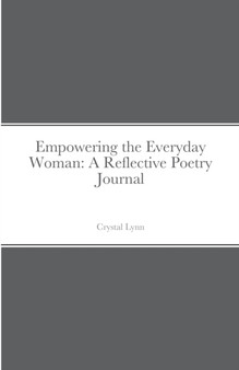 Empowering the Everyday Woman : A Reflective Poetry Journal