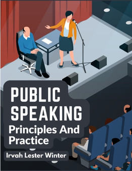Public Speaking : Principles And Practice