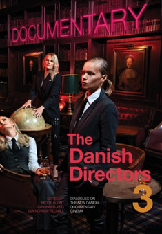The Danish Directors 3 : Dialogues on the New Danish Documentary Cinema by Mette Hjort - Paperback