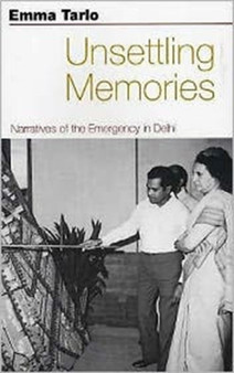 Unsettling Memories : Narratives of the Emergency in Delhi