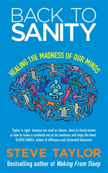 Back to Sanity : Healing the Madness of Our Minds